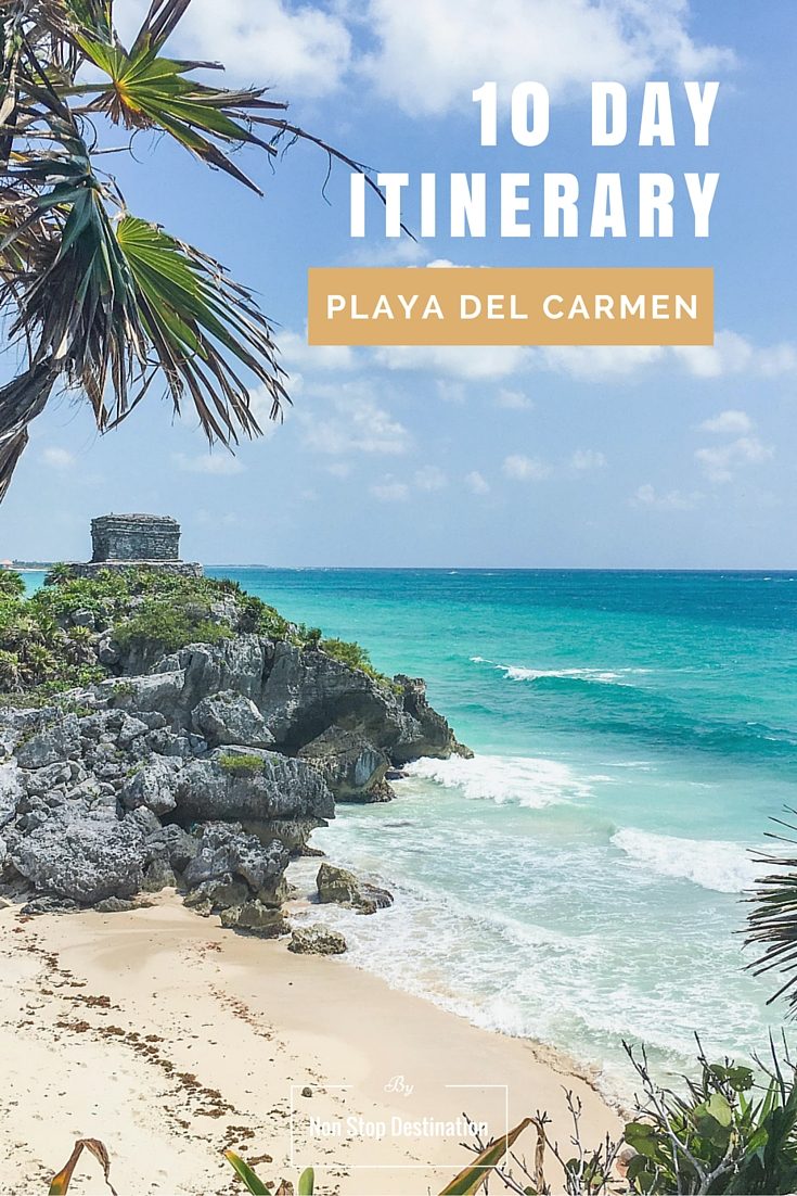 10 Day Itinerary Playa Del Carmen, Mexico