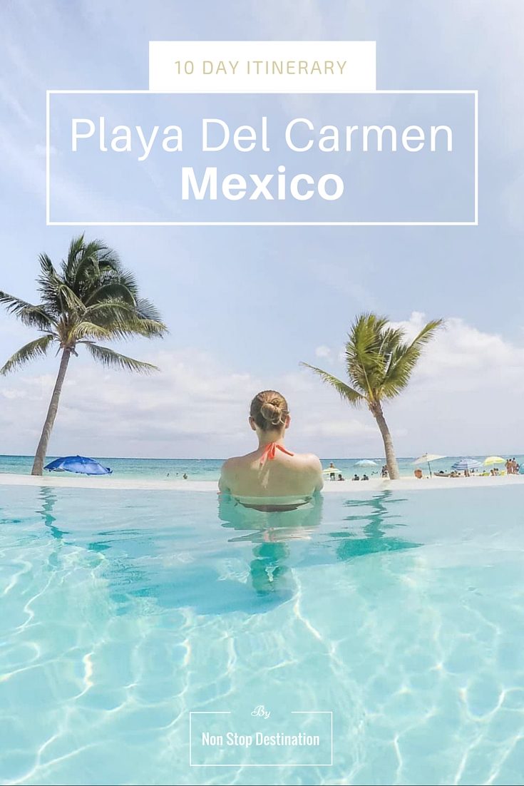 10 Day Itinerary Playa Del Carmen, Quintana Roo